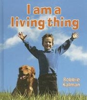 Cover of I am a living thing by Bobbie Kalman 