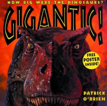 Cover of Gigantic! How Big were the Dinosaurs? by Patrick O’Brien