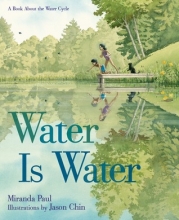 Cover of Water Is Water: A Book About the Water Cycle by Miranda Paul