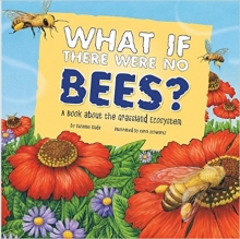 Cover of What If There Were No Bees?: A Book About the Grassland Ecosystem by Suzanne Slade