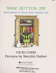 Cover of Snap, Button, Zip: Inventions to Keep Your Clothes On by Vicki Cobb 