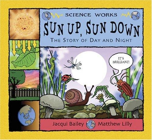 Cover of Sun Up, Sun Down: The Story of Day and Night